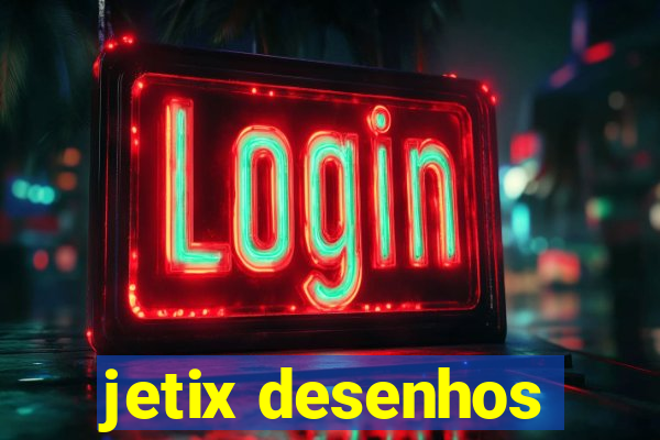 jetix desenhos